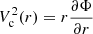 $ V_{\mathrm{c}}^2(r) = r \frac{\partial \Phi}{\partial r} $