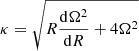 $ \kappa = \sqrt{R\frac{\mathrm{d}\Omega^2}{\mathrm{d} R} + 4\Omega^2} $