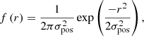 $$ \begin{aligned} f \left( r \right) = \frac{1}{2 \pi \sigma _{\rm pos}^2} \exp \left( \frac{-r^2}{2\sigma _{\rm pos}^2} \right) ,\end{aligned} $$