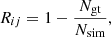 $$ \begin{aligned} R_{ij}=1-\frac{N_{\rm gt}}{N_{\rm sim}} ,\end{aligned} $$