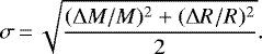 \begin{eqnarray*}\sigma\,{=}\,\sqrt{\frac{(\Delta M/M)^{2}+(\Delta R/R)^{2}}{2}} . \end{eqnarray*}