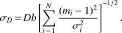 \[\sigma_D\,{=}\,D b\left[\sum_{i\,{=}\,1}^N \frac{(m_i-1){}^2}{\sigma_i^2}\right]^{-1/2}.\]
