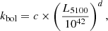 $$ \begin{aligned} k_{\mathrm{bol}} = c \times \left(\frac{L_{5100}}{10^{42}}\right)^{d}, \end{aligned} $$