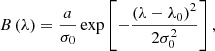 $$ \begin{aligned} B\left(\lambda \right) = \frac{a}{\sigma _{0}}\exp \left[ -\frac{\left( \lambda -\lambda _{0} \right)^{2}}{2\sigma _{0}^{2}} \right], \end{aligned} $$