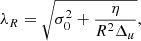 $$ \begin{aligned} \lambda _{R} = \sqrt{\sigma _{0}^{2}+\frac{\eta }{R^{2}\Delta _{u}}}, \end{aligned} $$