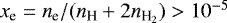$x_{\textrm{e}} = n_{\textrm{e}}/(n_{\textrm{H}} + 2n_{\textrm{H}_{2}}) >10^{-5}$