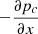 $ -\frac{\partial p_c}{\partial x} $