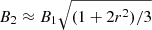 $ B_{2}\approx B_{1}\sqrt{(1+2r^{2})/3} $