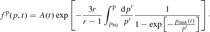$$ \begin{aligned} f^\mathrm{p}(p,t) = A(t) \exp \left[-\frac{3 r}{r -1} \int _{p_{\rm inj}}^\mathrm{p} \frac{\mathrm{d}p^\prime }{p^\prime } \frac{1}{1- \exp \left[-\frac{p_{\rm max}(t)}{p^\prime }\right]}\right]\cdot \end{aligned} $$