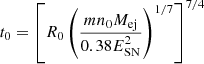 $ t_0= \left[ R_0 \left( \frac{m n_0 M_{\mathrm{ej}}}{0.38 E_{\mathrm{SN}}^2}\right)^{1/7} \right]^{7/4} $