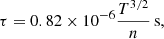 $$ \begin{aligned} \tau = 0.82 \times 10^{-6} \frac{T^{3/2}}{n}\,\mathrm{s}, \end{aligned} $$