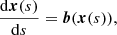 $$ \begin{aligned} \frac{\mathrm{d}\boldsymbol{x}(s)}{\mathrm{d}s} = \boldsymbol{b}(\boldsymbol{x}(s)), \end{aligned} $$