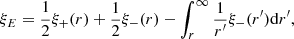 $$ \xi _{E} = \frac{1}{2} \xi _+(r) + \frac{1}{2}\xi _-(r) - \int _r^{\infty }\frac{1}{r^\prime }\xi _-(r^\prime ) \mathrm{d}r^\prime , $$