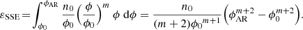 $$ \begin{aligned} \varepsilon _\mathrm{SSE} \! =\! \int _{\phi _0}^{\phi _\mathrm{AR} } \frac{n_0}{\phi _0} \Big ( \frac{\phi }{\phi _0} \Big )^m\;\phi \;\mathrm{d} \phi = \frac{n_0}{(m+2) {\phi _0}^{m+1}} \Big ( \phi _\mathrm{AR} ^{m+2} - \phi _0^{m+2} \Big ) . \end{aligned} $$