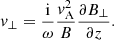 $$ \begin{aligned} { v}_{\perp } = \frac{\mathrm{i} }{\omega } \frac{{ v}_{\rm A}^2}{B} \frac{\partial B_{\perp }}{\partial z}. \end{aligned} $$