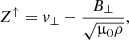 $$ \begin{aligned}&Z^{\uparrow } = { v}_{\perp } - \frac{B_{\perp }}{\sqrt{\upmu _{0}\rho }}, \end{aligned} $$