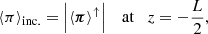$$ \begin{aligned}&\langle \pi \rangle _{\rm inc.} = \left| \langle \boldsymbol{\pi } \rangle ^{\uparrow } \right| \quad \mathrm{at} \quad z = -\frac{L}{2}, \end{aligned} $$
