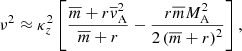 $$ \begin{aligned} \nu ^2 \approx \kappa _z^2 \left[ \displaystyle \frac{\overline{m} + r \overline{{ v}}_{\rm A}^2}{\overline{m} + r} - \frac{r \overline{m} M_{\rm A}^2}{2 \left( \overline{m} + r \right)^2} \right], \end{aligned} $$
