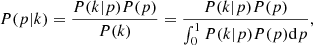 $$ \begin{aligned} P(p|k) = \frac{P(k|p)P(p)}{P(k)} = \frac{P(k|p)P(p)}{\int _0^1P(k|p)P(p)\mathrm{d}p}, \end{aligned} $$