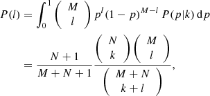 $$ \begin{aligned} \begin{aligned} P(l)&= \int _{0}^{1} \left({\begin{array}{c}M\\ l\end{array}}\right)p^l(1-p)^{M-l}\,P(p|k)\,\mathrm{d}p\\&= \frac{N+1}{M+N+1}\frac{\left({\begin{array}{c}N\\ k\end{array}}\right)\left({\begin{array}{c}M\\ l\end{array}}\right)}{\left({\begin{array}{c}M+N\\ k+l\end{array}}\right)}, \end{aligned} \end{aligned} $$