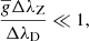 $$ \begin{aligned} \frac{\overline{g} \Delta \lambda _{\rm Z}}{\Delta \lambda _{\rm D}} \ll 1, \end{aligned} $$
