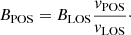 $$ \begin{aligned} B_{\mathrm{POS} } = B_{\mathrm{LOS} } \frac{{ v}_{\mathrm{POS} }}{{ v}_{\mathrm{LOS} }}\cdot \end{aligned} $$