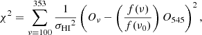 $$ \begin{aligned} \chi ^2 = \sum _{\nu =100}^{353}\frac{1}{{{\sigma }_{\rm HI}}^2} \left(O_{\nu } - \left(\frac{f(\nu )}{f(\nu _0)} \right)O_{545}\right)^2, \end{aligned} $$