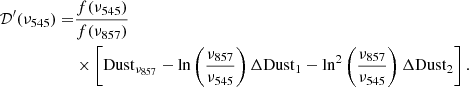 $$ \begin{aligned} \mathcal{D} ^\prime (\nu _{545}) =&\frac{f(\nu _{545})}{f(\nu _{857})}\nonumber \\& \times \left[\mathrm{Dust}_{\nu _{857}} - \ln \left(\frac{\nu _{857}}{\nu _{545}}\right)\Delta \mathrm{Dust}_1- \ln ^2 \left(\frac{\nu _{857}}{\nu _{545}}\right)\Delta \mathrm{Dust}_2\right]. \end{aligned} $$