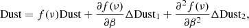 $$ \begin{aligned} \mathrm{Dust} = f(\nu ) \mathrm{Dust} + \frac{\partial f(\nu )}{{\partial \beta }} \Delta \mathrm{Dust}_1+ \frac{\partial ^2 f(\nu )}{\partial \beta ^2} \Delta \mathrm{Dust}_2, \end{aligned} $$