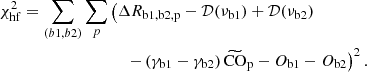 $$ \begin{aligned} \chi _{\rm hf}^2&=\sum _{(b1, b2)} \sum _{p}\left( \Delta R_{\rm b1,b2,p} - \mathcal{D} (\nu _{\rm b1})+\mathcal{D} (\nu _{\rm b2}) \right. \nonumber \\&\qquad \qquad \qquad \qquad \left. -\left(\gamma _{\rm b1}-\gamma _{\rm b2}\right)\widetilde{\mathrm{CO}}_{\rm p}-O_{\rm b1}-O_{\rm b2}\right)^2. \end{aligned} $$