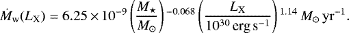 \begin{equation*}\dot{M}_{\textrm{w}} (L_{\textrm{X}}) = 6.25\,{\times}\,10^{-9} \left(\frac{M_{\star}}{M_{\odot}}\right){}^{-0.068} \left(\frac{L_{\textrm{X}}}{10^{30}\,{\textrm{erg\,s}^{-1}}}\right){}^{1.14}\,M_{\odot}\,\mathrm{yr}^{-1}. \end{equation*}