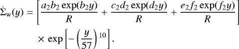 \begin{eqnarray*}\dot{\Sigma}_{\textrm{w}}(y)&=&\left[\frac{a_2b_2\exp (b_2y)}{R} &#x002B;\frac{c_2d_2\exp (d_2y)}{R} &#x002B;\frac{e_2f_2\exp (f_2y)}{R}\right]\nonumber\\ &&\,{\times}\,\exp\left[-\left(\frac{y}{57}\right){}^{10}\right]. \end{eqnarray*}