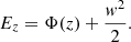 $$ \begin{aligned} E_z = \Phi (z) + \frac{{ w}^2}{2}. \end{aligned} $$