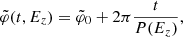 $$ \begin{aligned} \tilde{\varphi }(t,E_z) = \tilde{\varphi }_0 + 2\pi \frac{t}{P(E_z)}, \end{aligned} $$