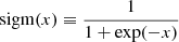 $$ \begin{aligned} \mathrm{sigm}(x) \equiv \frac{1}{1+\exp (-x)} \end{aligned} $$