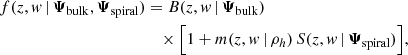 $$ \begin{aligned} f(z,{ w}\,|\,\boldsymbol{\Psi }_{\rm bulk},\boldsymbol{\Psi }_{\rm spiral})&= B(z,{ w}\,|\,\boldsymbol{\Psi }_{\rm bulk})\nonumber \\&\quad \times \Big [ 1 + m(z,{ w} \, | \, \rho _h)\, S(z,{ w}\,|\,\boldsymbol{\Psi }_{\rm spiral}) \Big ], \end{aligned} $$
