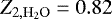 $Z_{2,{\mathrm{H_2O}}}=0.82$