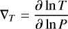 $\nabla_T=\dfrac{\partial \ln T}{\partial \ln P}$