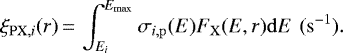 \begin{equation*} \xi_{\mathrm{PX,} i}(r)\,{=}\,\int_{E_{i}}^{E_{\mathrm{max}}}\sigma_{i\mathrm{,p}}(E)F_{\mathrm{X}}(E,r) \mathrm{d}E \, \ \mathrm{(s^{-1})}. \end{equation*}