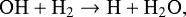 \begin{equation*} \mathrm{OH}&#x002B;\mathrm{H}_{2}\rightarrow\mathrm{H}&#x002B;\mathrm{H}_{2}\mathrm{O}, \end{equation*}