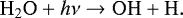 \begin{equation*}\mathrm{H}_{2}\mathrm{O}&#x002B;h\nu\rightarrow\mathrm{OH}&#x002B;\mathrm{H}. \end{equation*}