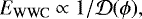 $E_{\textrm{WWC}} \propto 1/\mathcal{D}(\phi),$