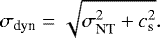 \begin{equation*} \sigma_{\textrm{dyn}} = \sqrt{\sigma_{\textrm{NT}}^2 + c_{\textrm{s}}^2 }. \end{equation*}