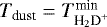 $T_{\textrm{dust}} = T^{\textrm{min}}_{\textrm{H}_2\textrm{D}^+}$