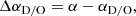 $$ \begin{aligned} \Delta \alpha _\mathrm{D/O} = \alpha - \alpha _\mathrm{D/O} , \end{aligned} $$