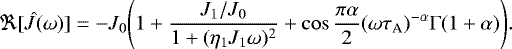 \begin{equation*}\Re[\hat{J}(\omega)]=-J_{0}\Bigg(1 + \frac{J_1/J_{0}}{1+(\eta_{1} J_1\omega)^2} + \cos \frac{\pi\alpha}{2}(\omega\tau_{\textrm{A}})^{-\alpha}\Gamma(1+\alpha)\Bigg).\end{equation*}