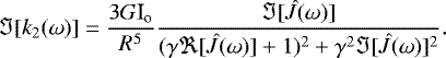 \begin{equation*}\Im[k_{2}(\omega)]=\frac{3G\textrm{I}_{\textrm{o}}}{R^5}\frac{\Im[\hat{J}(\omega)]}{(\gamma \Re[\hat{J}(\omega)]+1)^2+\gamma^2 \Im[\hat{J}(\omega)]^2}.\end{equation*}