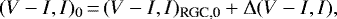 \begin{equation*} (V-I, I)_0\,{=}\,(V-I, I)_{\textrm{RGC,0}} + \Delta (V-I, I),\end{equation*}