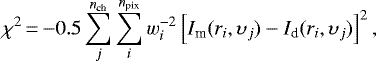 \begin{equation*}\chi^{2}\,{=}\,{-}0.5\sum_{j}^{n_{\textrm{ch}}} \sum_{i}^{n_{\textrm{pix}}} w_{i}^{-2} \left[I_{\textrm{m}}(r_{i}, \upsilon_{j}) - I_{\textrm{d}}(r_{i}, \upsilon_{j})\right]^2, \end{equation*}
