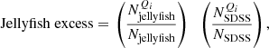 $$ \begin{aligned} \mathrm{Jellyfish\;excess} = \left.\left(\frac{N_{\rm jellyfish}^{Q_i}}{N_{\rm jellyfish}}\right)\;\right.\; \left(\frac{N_{\rm SDSS}^{Q_i}}{N_{\rm SDSS}}\right), \end{aligned} $$